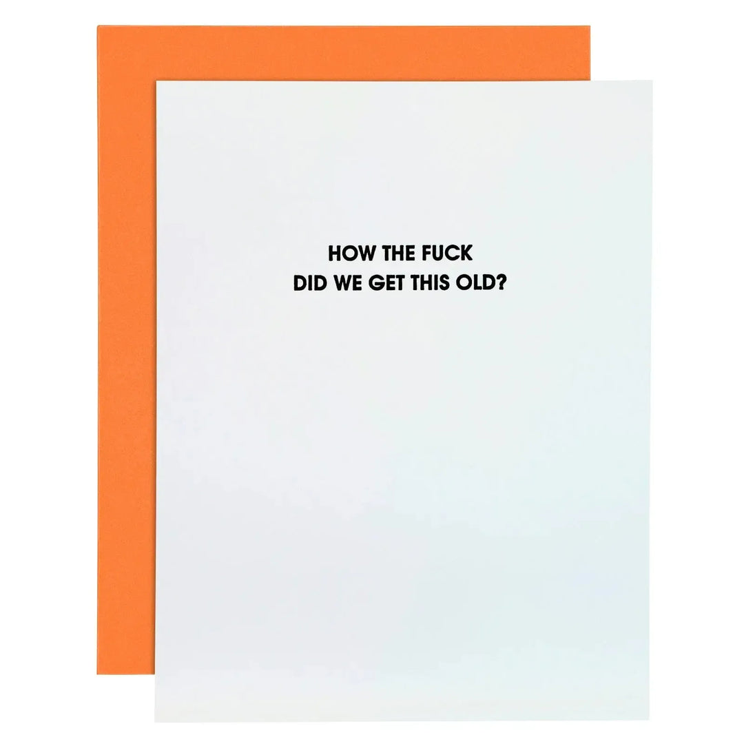 How The F Did We Get This Old - Paper Clip Letterpress Birthday Card