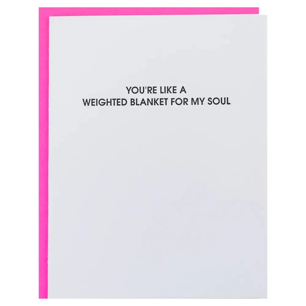 You're Like A Weighted Blanket for My Soul - Letterpress Card