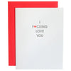 I Fucking Love You - Letterpress Card